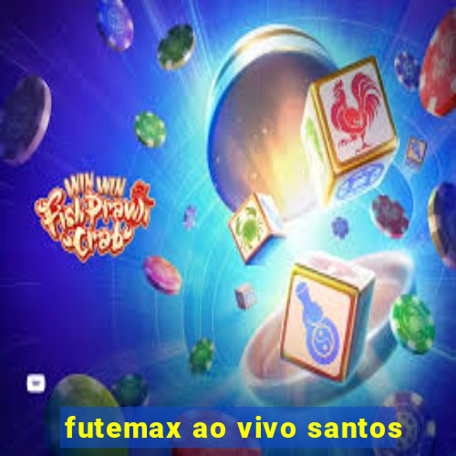 futemax ao vivo santos